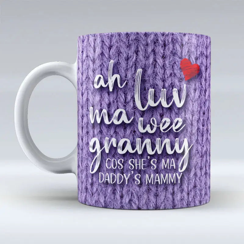 Ah Luv Ma Wee Granny - Daddy's Mammy - Ceramic Mug