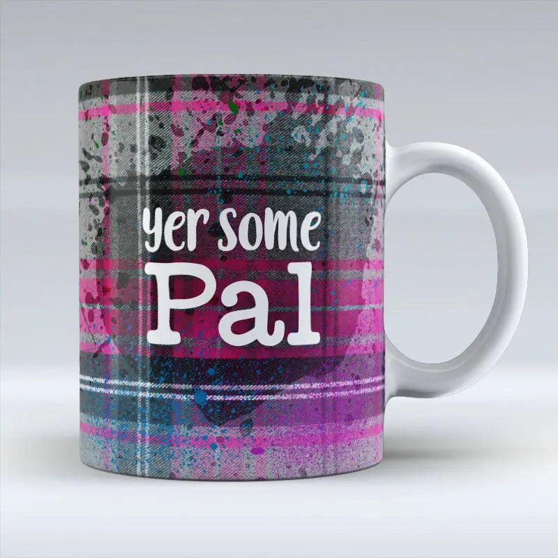 Yer Some Pal - Pink Mug