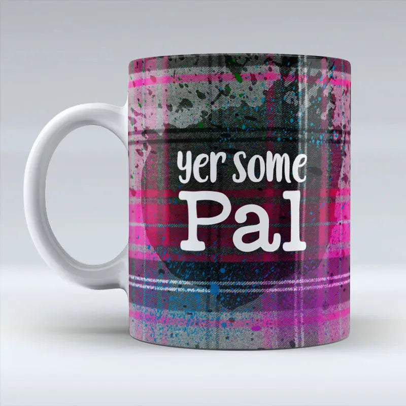 Yer Some Pal - Pink Mug