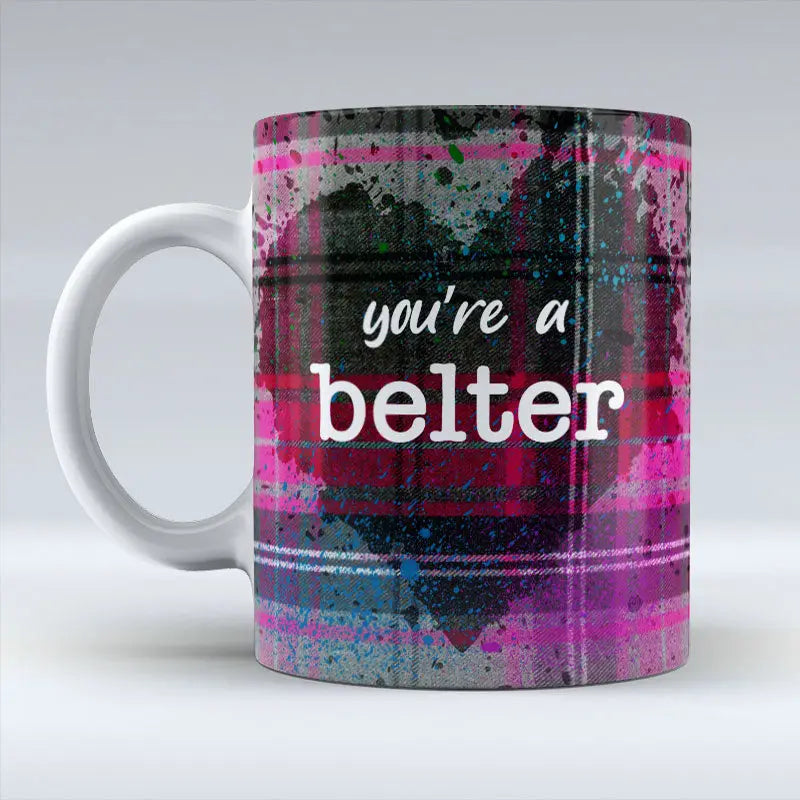 You're A Belter Mug
